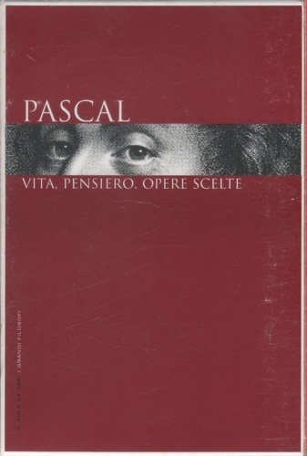 Pascal: vita, pensiero, opere scelte.