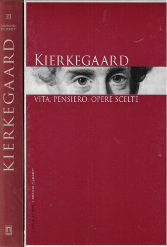  Kierkegaard: vita, pensiero, opere scelte. - Kierkegaard ,Soren.