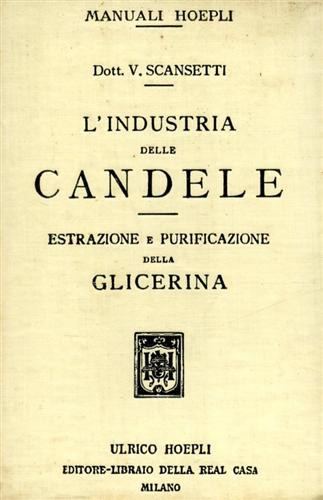 L'industria delle candele. Estrazione e purificazione della glicerina.