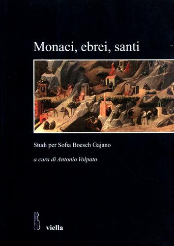 9788883342554-Monaci, ebrei, santi. Studi per Sofia Boesch Gajano.