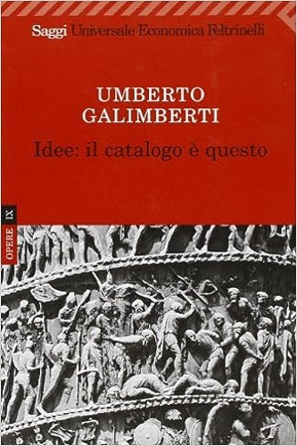  Idee: il catalogo è questo. Opere IX. - Galimberti,Umberto.  - 9788807815270