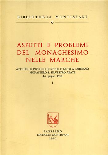 Aspetti e problemi del monachesimo nelle Marche. vol.I.