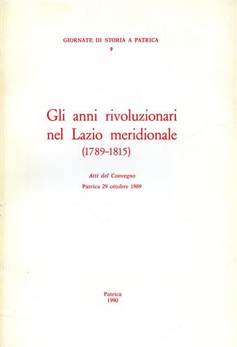 Gli anni rivoluzionari nel Lazio meridionale 1789- 1815.