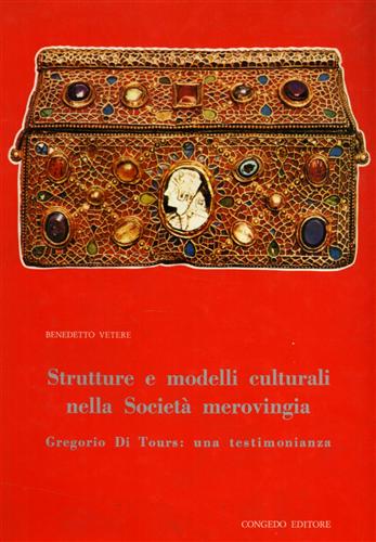 Strutture e modelli culturali nella società merovingia. Gregorio di Tours: una t