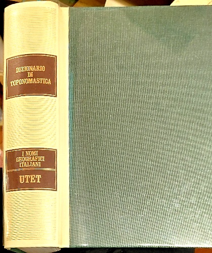 Dizionario di toponomastica. Storia e significato dei nomi geografici italiani.