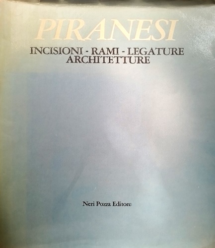 Piranesi, Incisioni, rami, legature, architetture.