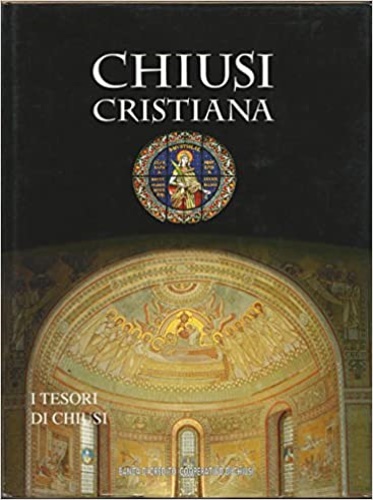 Chiusi cristiana. (I Tesori di Chiusi).