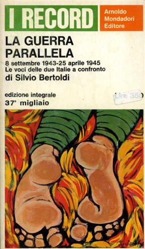 La guerra parallela. 8 settembre 1943- 25 aprile 1945. Le voci delle due Italie