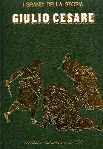 La vita e il tempo di Giulio Cesare.