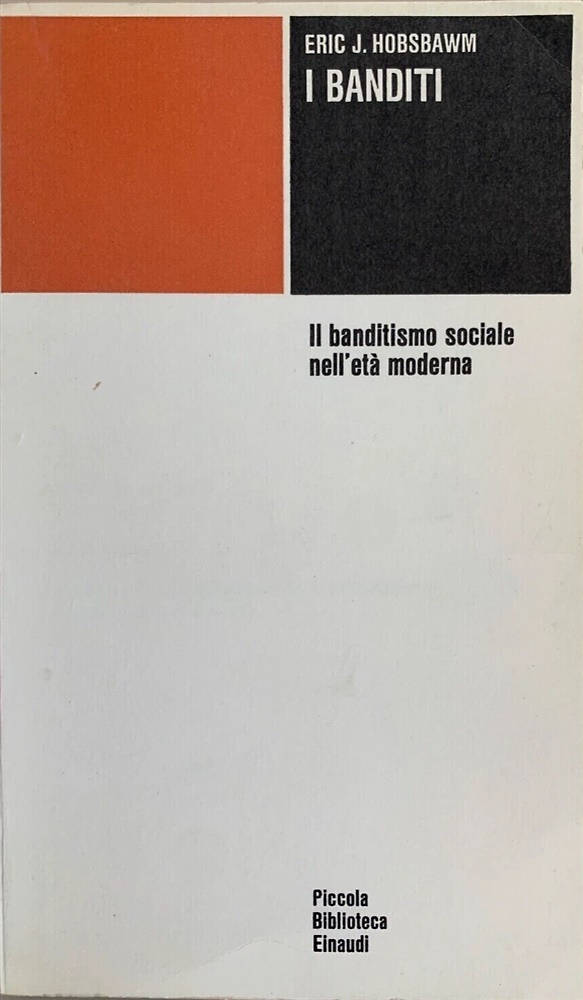 I banditi. Il banditismo sociale nell'età moderna.