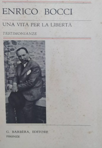 Enrico Bocci. Una vita per la libertà. Testimonianze.