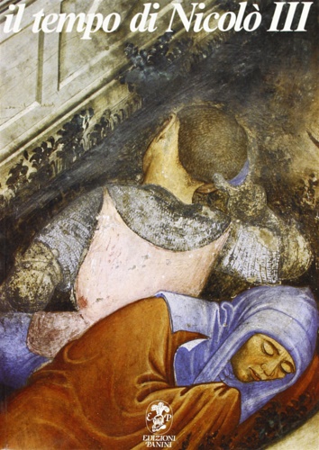 9788876861086-Il tempo di Nicolò III. Gli affreschi del Castello di Vignola e la pittura tardo