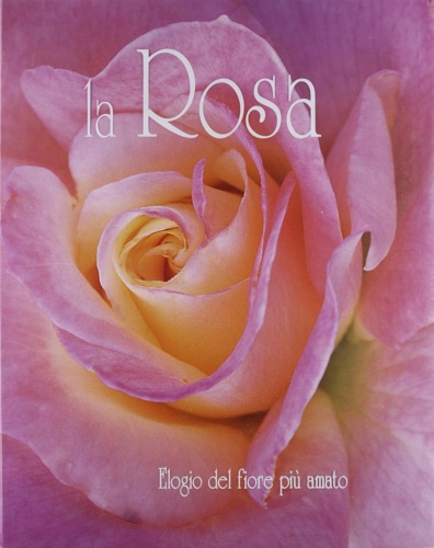 9788847412514-La Rosa. Elogio del fiore più amato.