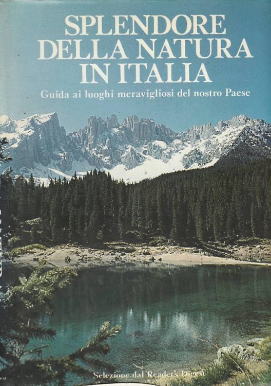 Splendore della natura in Italia. Guida ai luoghi meravigliosi del nostro paese.