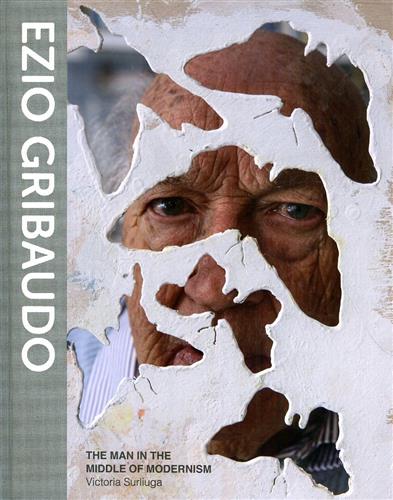 9781943876266-Ezio Gribaudo The Man in the Middle of Modernism.