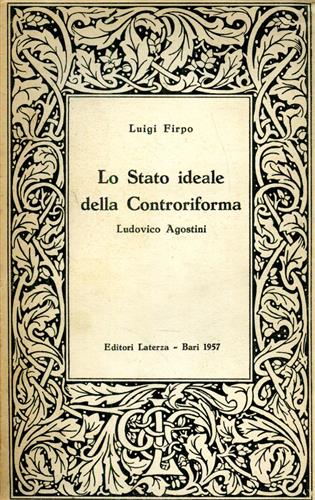 Lo stato ideale della Controriforma. Ludovico Agostini.