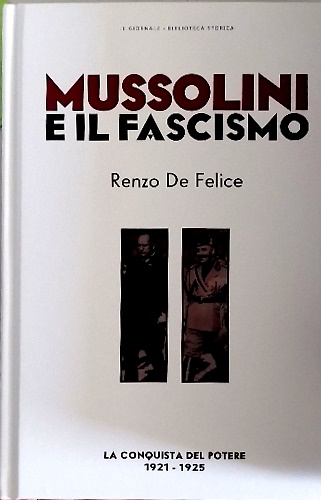 Mussolini e il fascismo. Vol.II:La conquista del potere.