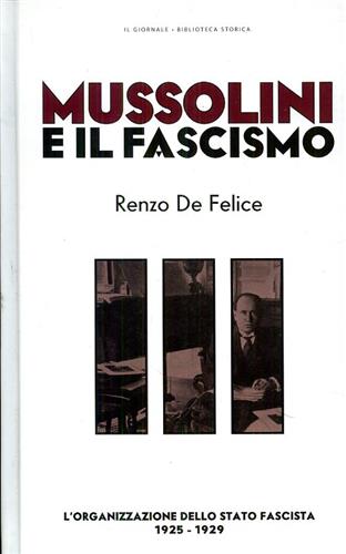 Mussolini e il fascismo. Vol.III:L'organizzazione dello stato fascista 1925-1929