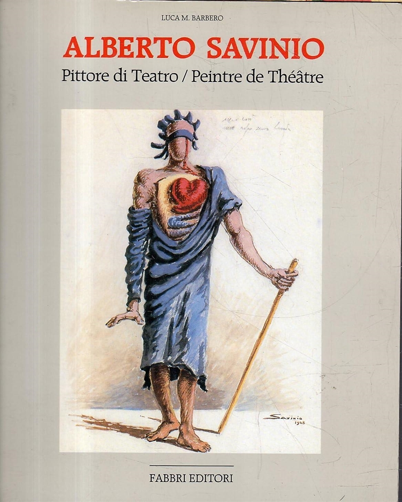 Alberto Savinio. Pittore di teatro. Peintre de Théatre.