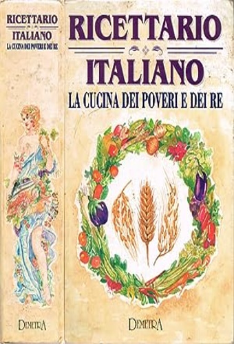 9788871225173-Ricettario Italiano La Cucina dei Poveri e Dei Re.