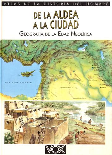 9788471537461-De la Aldea a la ciudad. Geografia de la edad Neolitica.
