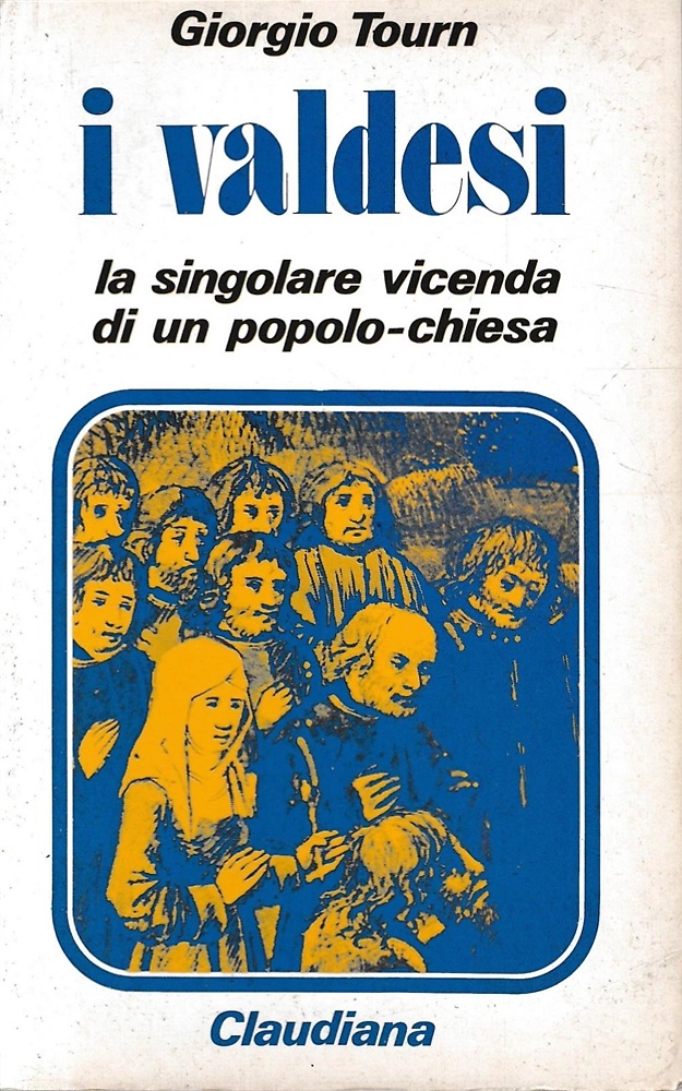 I Valdesi. La singolare vicenda di un popolo-chiesa (1170-1976).