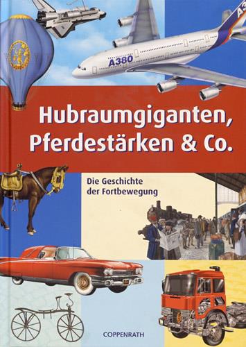 9783815789247-Hubraumgiganten, Pferdestärken & Co. Die Geschichte der Fortbewegung.