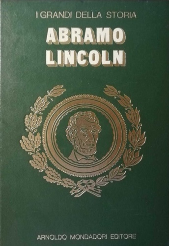 La vita e il tempo di Abramo Lincoln.