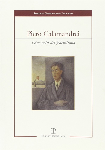 9788883047244-Piero Calamandrei. I due volti del federalismo.