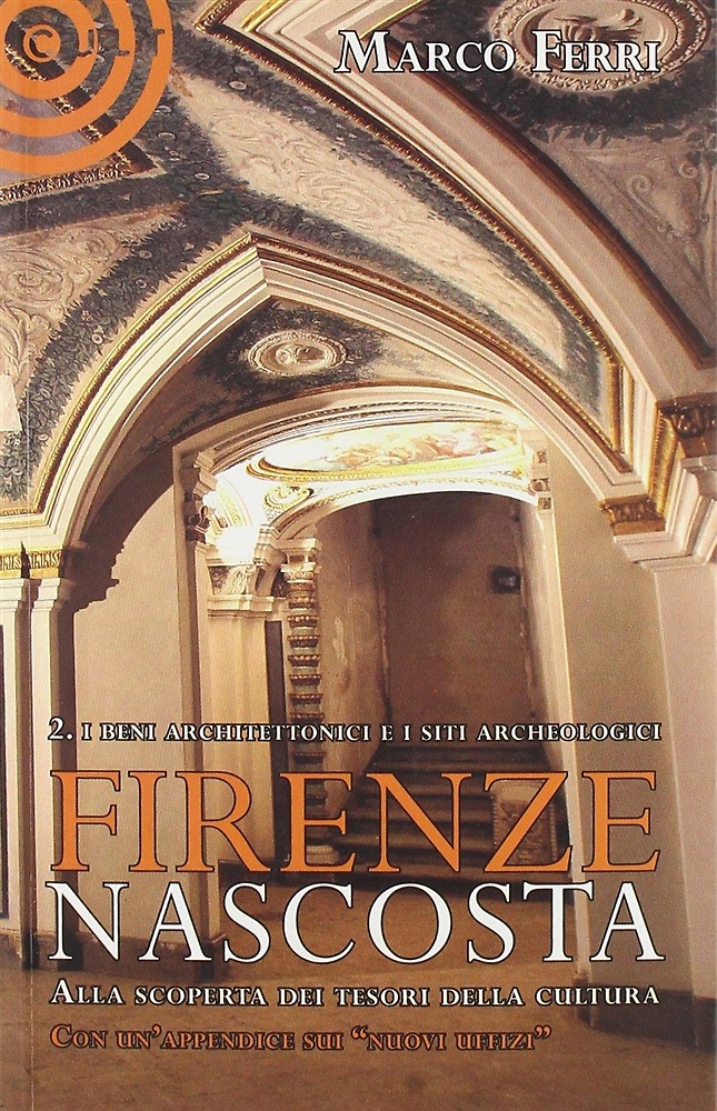 9788863920789-Firenze nascosta. Alla scoperta dei tesori della cultura, Vol.II:I beni archeolo
