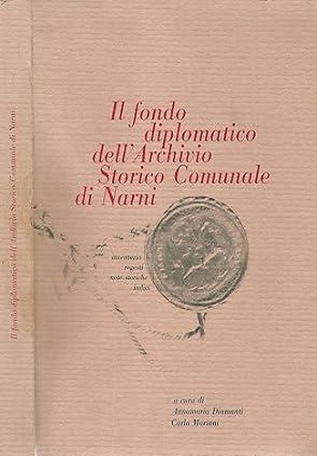 Il fondo diplomatico dell'Archivio Storico Comunale di Narni. Inventario, regest