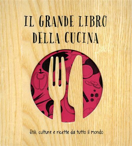 9788866482369-Il grande libro della cucina. Stili, culture e ricette da tutto il mondo.