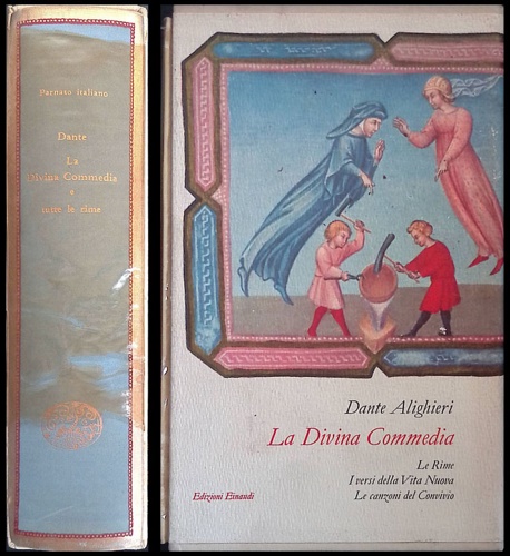 La Divina Commedia. Le rime, i versi della vita nuova e le canzoni del Convivio.