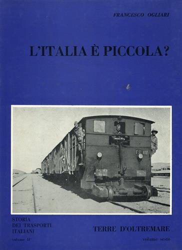 L'Italia è piccola? Terre d'oltremare. Vol.VI.