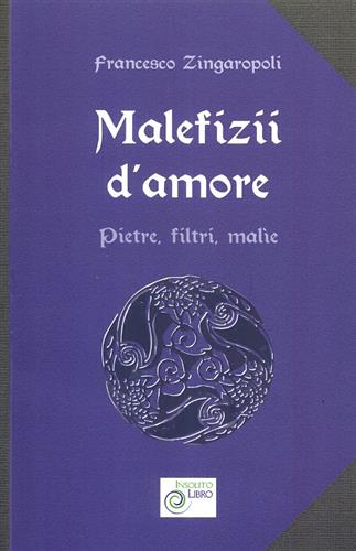 9788894012439-Malefizii d'amore. Pietre, filtri, malìe.