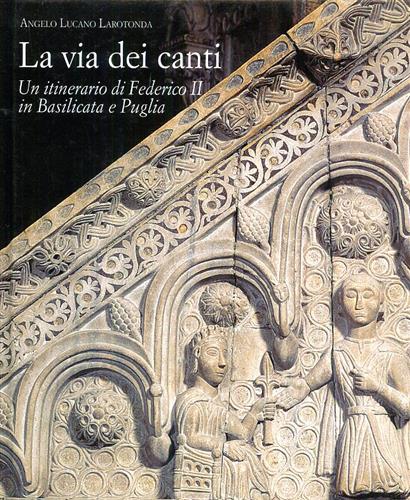 La via dei canti. Un itinerario di Federico II in Basilicata a Puglia.
