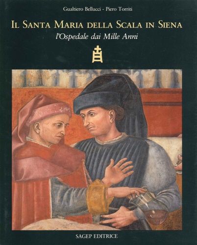 9788870583953-Il Santa Maria della Scala in Siena. L'Ospedale dai Mille Anni.