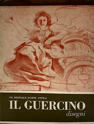 Il Guercino. Giovanni Francesco Barbieri, 1591-1666. Catalogo critico dei disegn