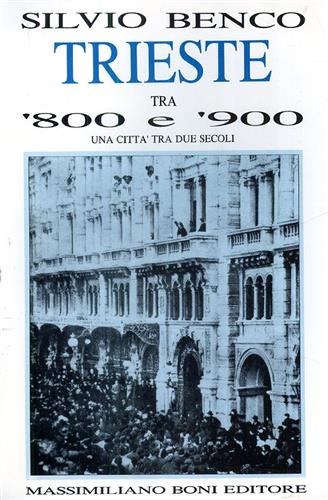 9788876224577-Trieste tra '800 e '900. Una città tra due secoli.