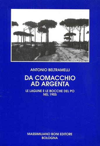 9788876223358-Da Comacchio ad Argenta. Le lagune e le bocche del Po nel 1905.