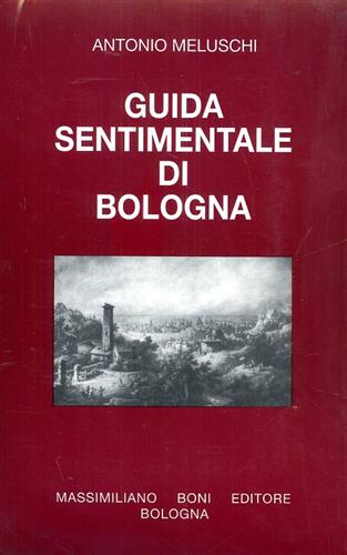 9788876223556-Guida sentimentale di Bologna.