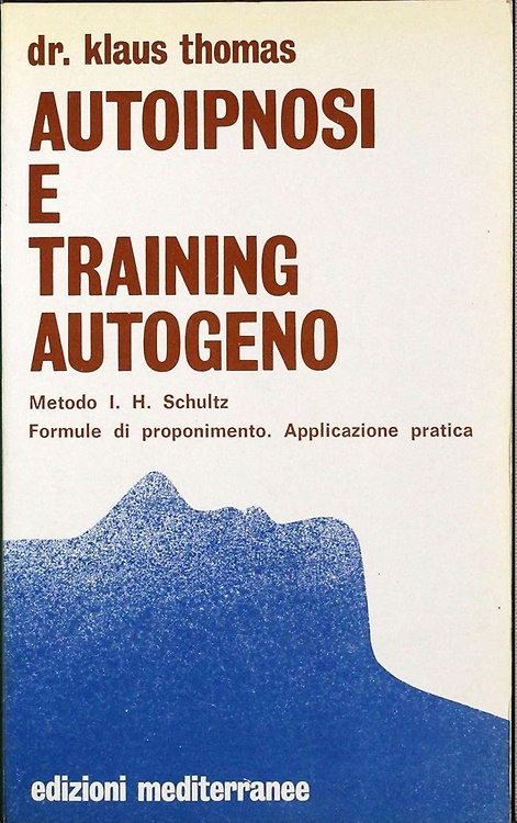 Autoipnosi e training autogeno (metodo I. H. Schultz). Formule di proponimento e