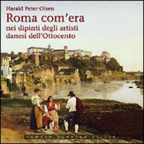 9788854107496-Roma com'era, nei dipinti degli artisti danesi dell'Ottocento.