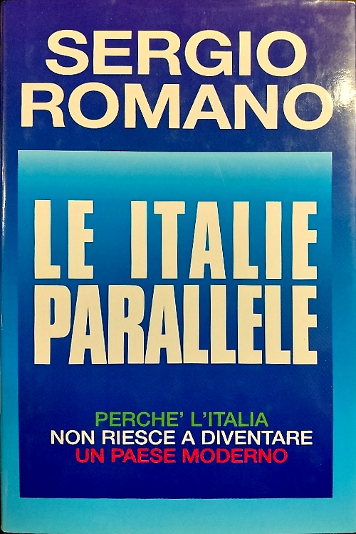 9788830413870-Le Italie parallele. Perché l'Italia non riesce a diventare un paese moderno.