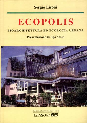 Ecopolis. Bioarchitettura ed ecologia urbana.