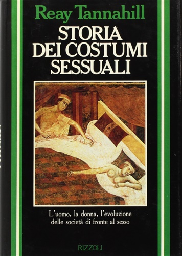 9788817338394-Storia dei costumi sessuali. L'Uomo, la Donna, l'evoluzione delle società di fro