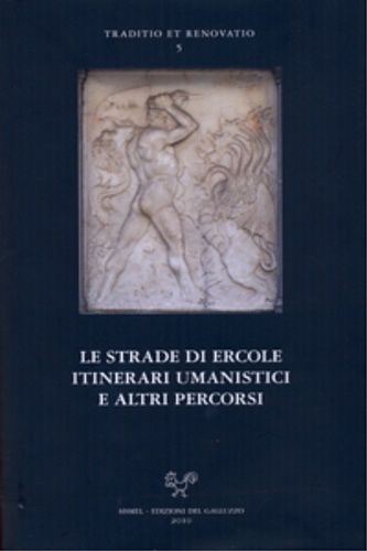 9788884503602-Le strade di Ercole. Itinerari umanistici e altri percorsi.