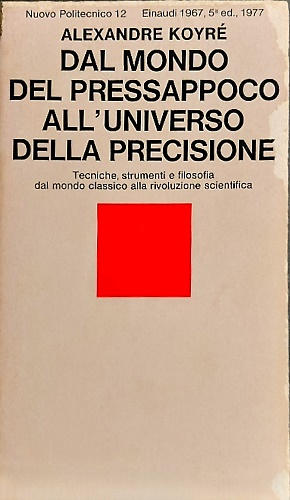 Dal mondo del pressappoco all'universo della precisione. Tecniche , strumenti e