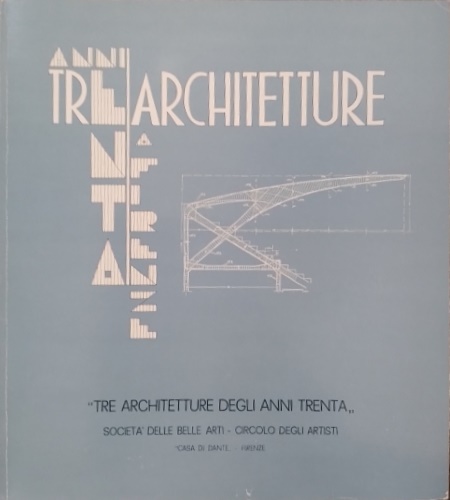 Tre architetture degli anni Trenta a Firenze. Contiene: Luigi Del Fante: Lo Stad