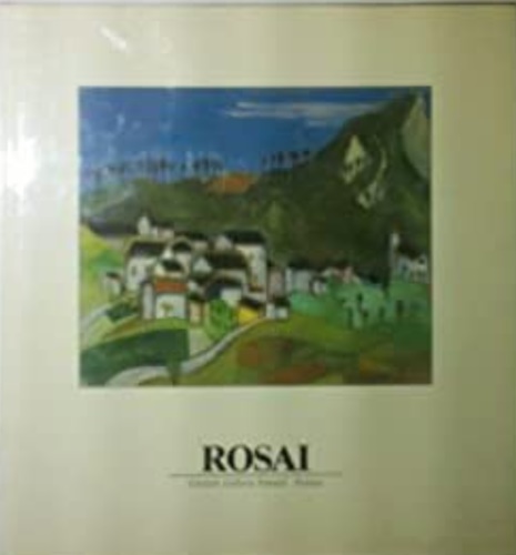 Rosai oggi. Venticinquesimo anniversario della morte, 13 maggio 1982.